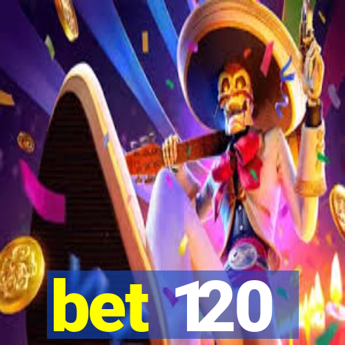 bet 120